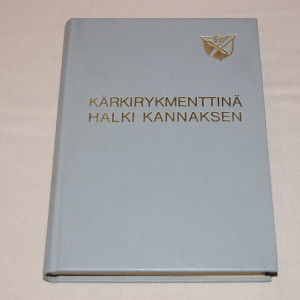 Arvo Ojala Kärkirykmenttinä halki Kannaksen